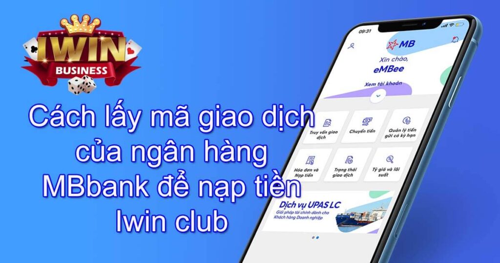 Cách lấy mã giao dịch ngân hàng MBbank nạp tiền Iwin Club