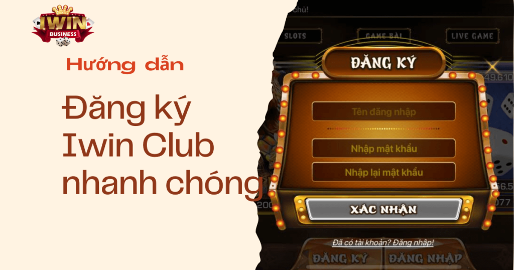 Hướng dẫn đăng ký Iwin Club chỉ trong 2 phút