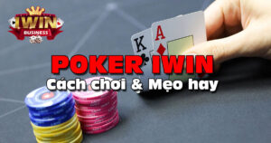 Poker iWin - Nơi những tay chơi thể hiện đẳng cấp